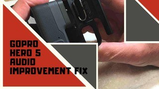 GOPRO HERO 5 AUDIO IMPROVEMENT FIX GOPRO HERO 5 AUDIO IMPROVEMENT FIX