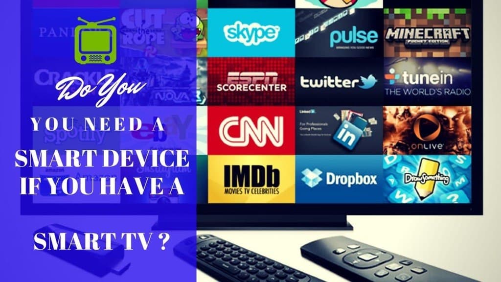 Do you need a media streaming device if you have a smart TV?