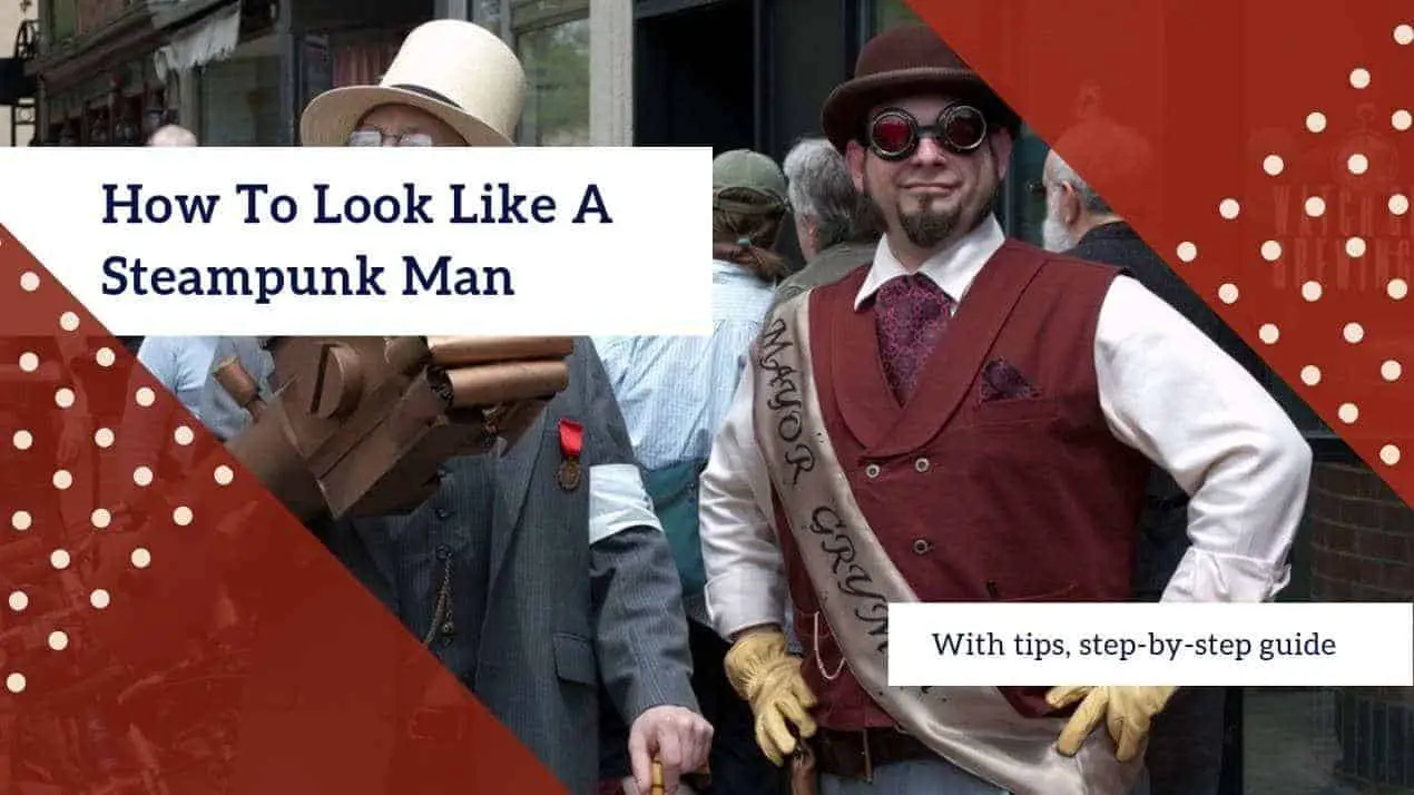 HOW TO LOOK LIKE A STEAMPUNK man
