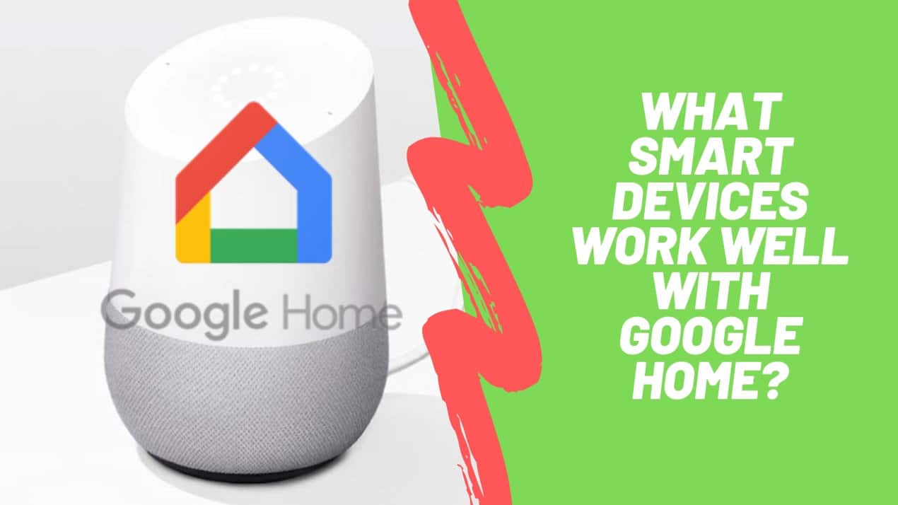 What Smart Devices Work Well with Google Home?