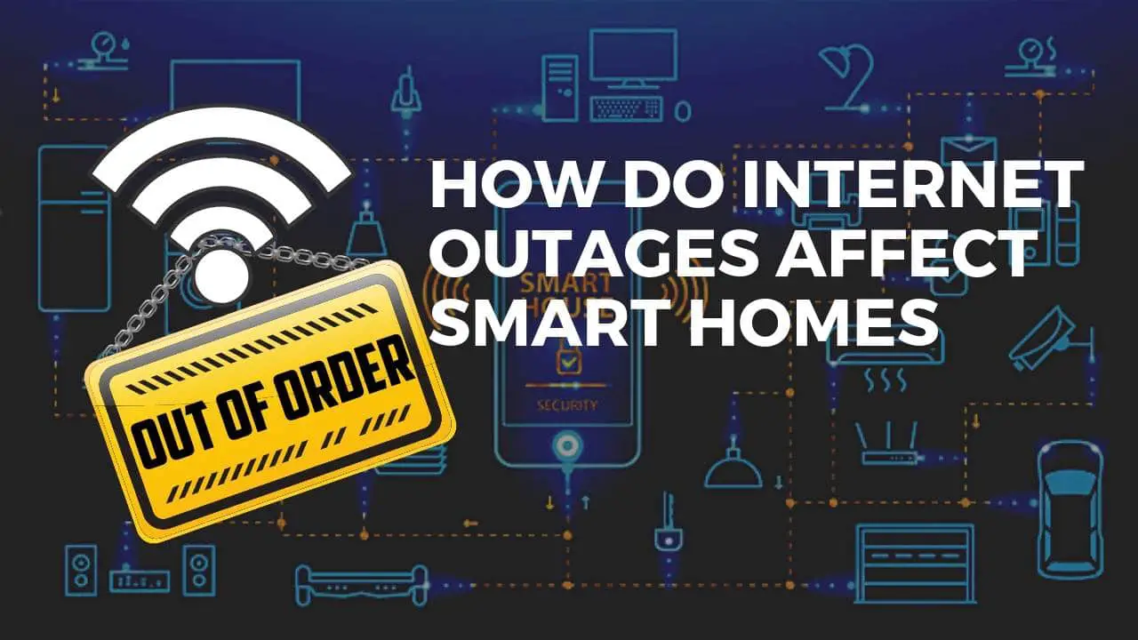 How Do Internet Outages Affect Your Smart Home