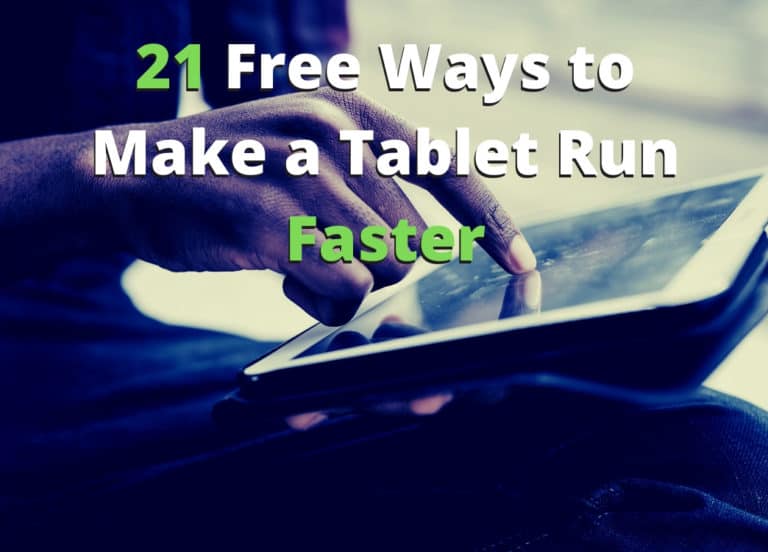 21 Free Ways to Make a Tablet Run Faster Gear Gadgets and Gizmos