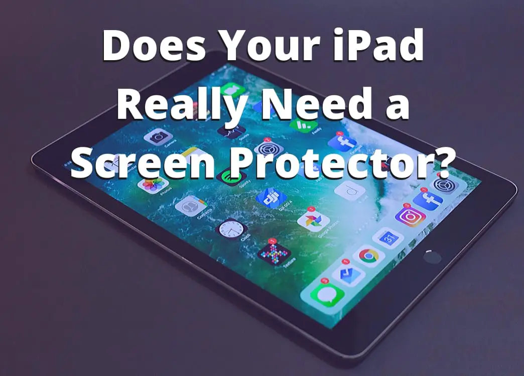 Does Your iPad Really Need a Screen Protector