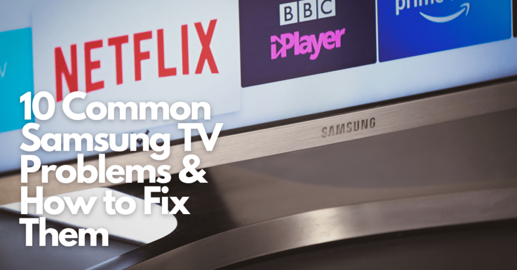 10 Common Samsung TV Problems & How to Fix Them Gear Gadgets and Gizmos