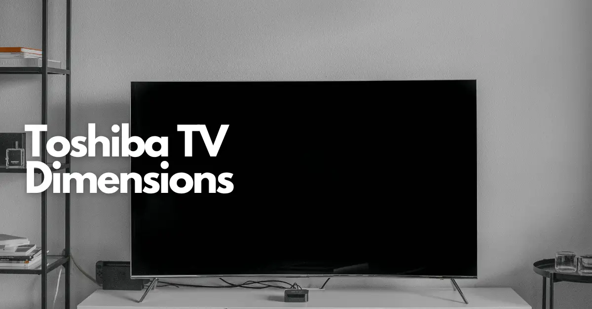 Toshiba TV Dimensions-min