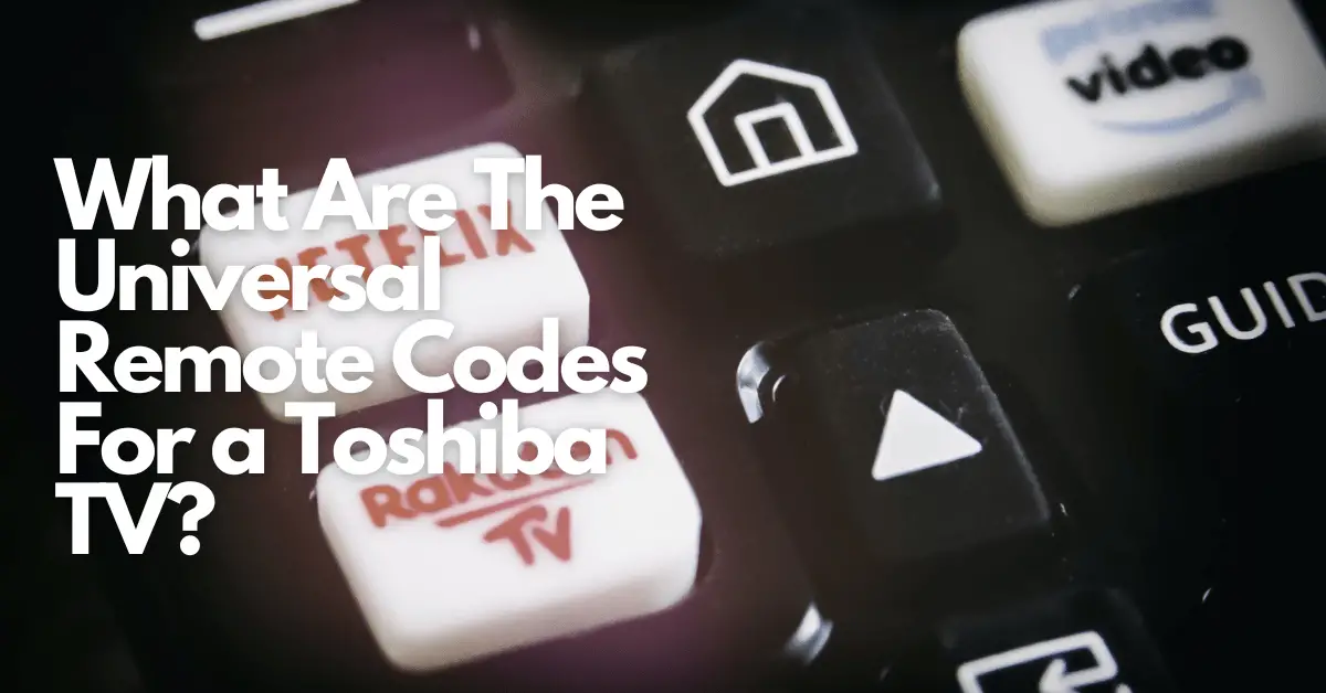 What Are The Universal Remote Codes For a Toshiba TV-min